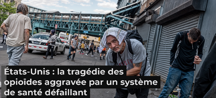 États-Unis : la tragédie des opioïdes, aggravée par un système de santé défaillant