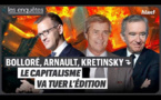 BOLLORÉ, ARNAULT, KRETINSKY : LE CAPITALISME VA TUER L’ÉDITION