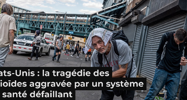 États-Unis : la tragédie des opioïdes, aggravée par un système de santé défaillant